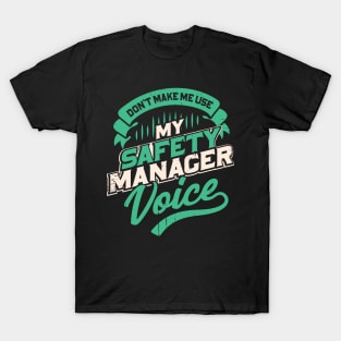 Don't Make Me Use My Safety Manager Voice T-Shirt